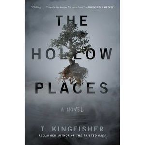The Hollow Places -- T. Kingfisher